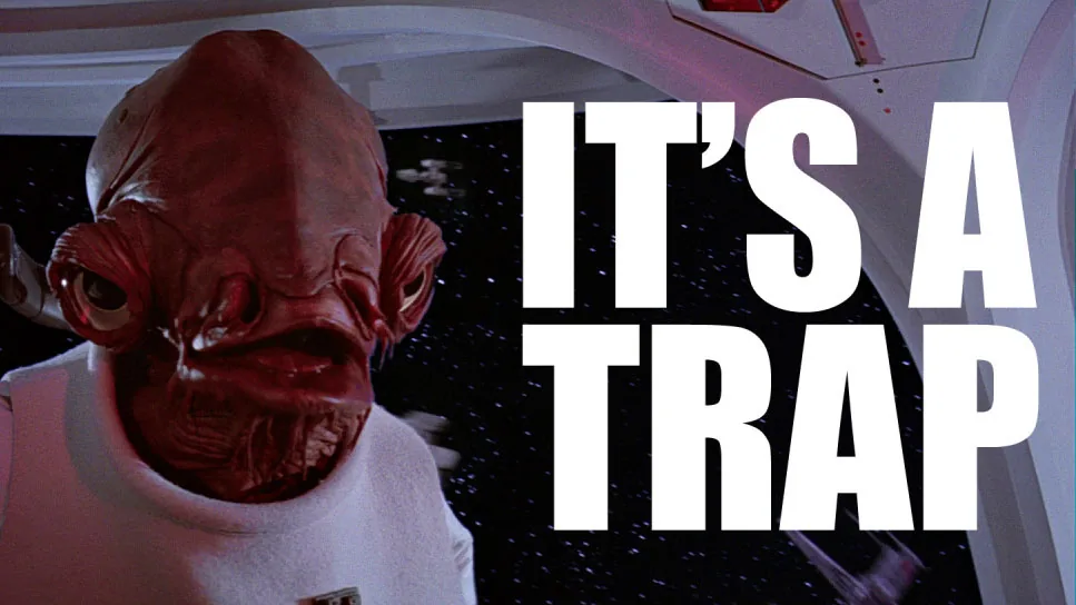 Admiral Ackbar meme: It’s a trap!
